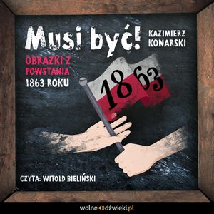 Musi być! Obrazki z powstania 1863 roku, Kazimierz Konarski