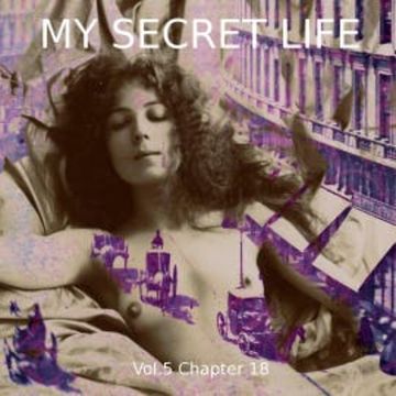 My Secret Life, Vol. 5 Chapter 18 audiobook, Dominic Crawford Collins