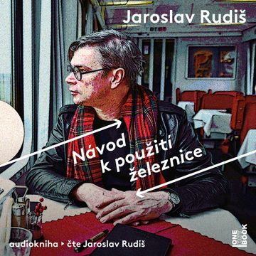 Návod k použití železnice audiobook, Jaroslav Rudiš