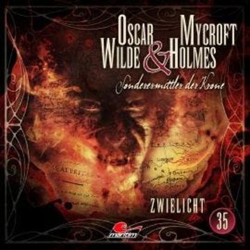 Oscar Wilde & Mycroft Holmes, Sonderermittler der Krone, Folge 35: Zwielicht audiobook, Marc Freund