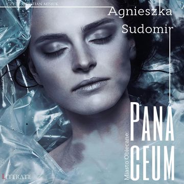 Panaceum. Miasto Obiecane. Tom II audiobook, Agnieszka Sudomir