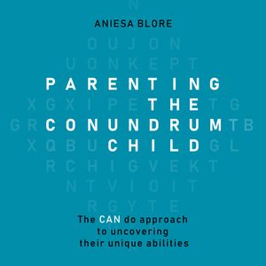 Parenting the Conundrum Child, Aniesa Blore