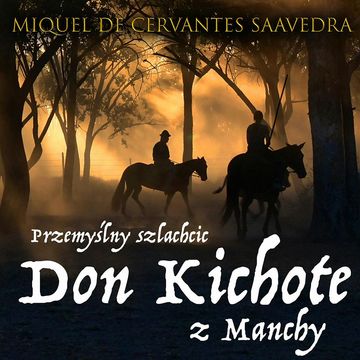 Przemyślny szlachcic Don Kichote z Manchy audiobook, Miguel de Cervantes
