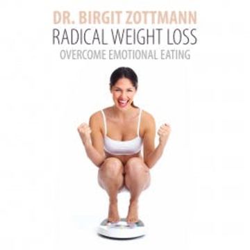 Radical Weight Loss audiobook, Dr. Birgit Zottmann