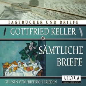 Sämtliche Briefe, Gottfried Keller