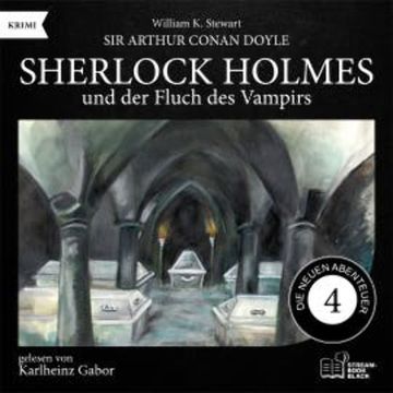 Sherlock Holmes und der Fluch des Vampirs (Die neuen Abenteuer, Folge 4) audiobook, Sir Arthur Conan Doyle