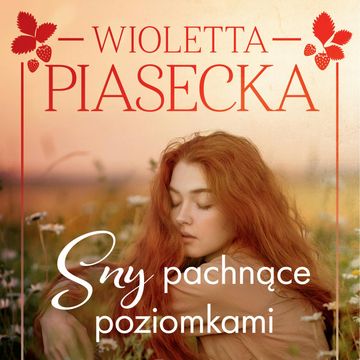 Sny pachnące poziomkami audiobook, Wioletta Piasecka