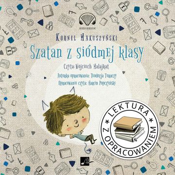 Szatan z siódmej klasy. Lektura z opracowaniem audiobook, Kornel Makuszyński, Teodozja Turaczy