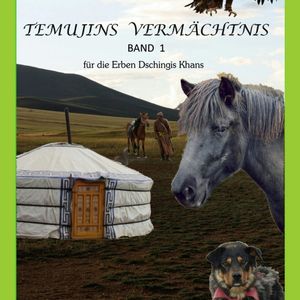 Temujins Vermächtnis Band 1, Manfred S. Schulze