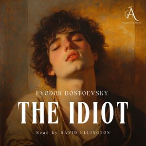 The Idiot - Audiolbook, Fyodor Dostoevsky