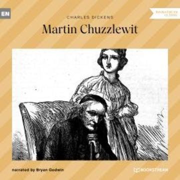 The Life and Adventures of Martin Chuzzlewit (Unabridged) audiobook, Charles Dickens