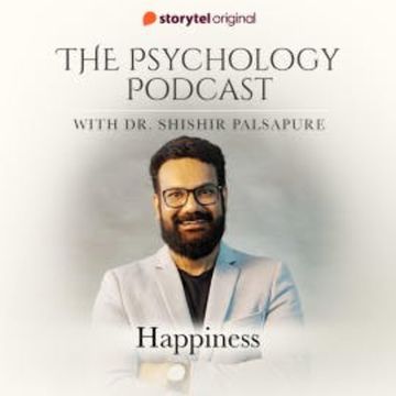 The Psychology Podcast S01E07 - Happiness audiobook, Dr. Shishir Palsapure