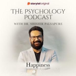 The Psychology Podcast S01E07 - Happiness, Dr. Shishir Palsapure