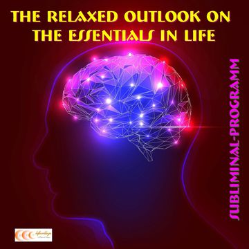 The relaxed outlook on the essentials in life: Subliminal-program audiobook, Michael Bauer