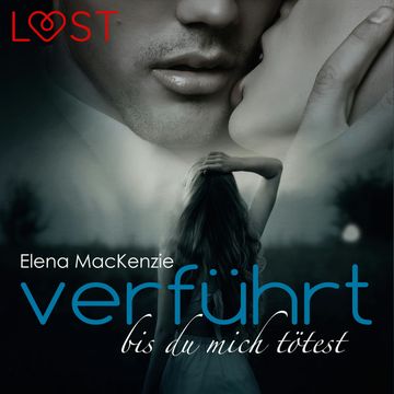 Verführt bis du mich tötest audiobook, Elena Mackenzie