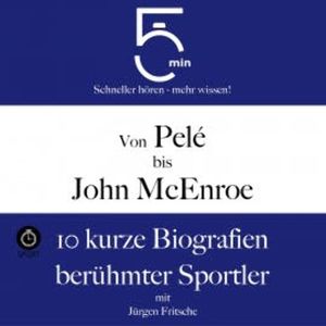 Von Pelé bis John McEnroe: 10 kurze Biografien berühmter Sportler, 5 Minuten