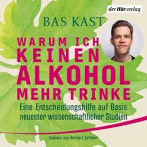 Warum ich keinen Alkohol mehr trinke, Bas Kast