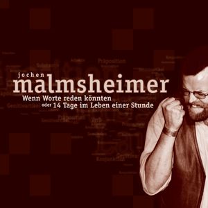 Wenn Worte reden könnten - oder 14 Tage im Leben einer Stunde, Jochen Malmsheimer