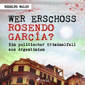 Wer erschoss Rosendo García?, Rodolfo Walsh