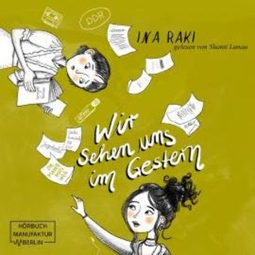 Wir sehen uns im Gestern (ungekürzt) audiobook, Ina Raki