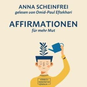 10 Affirmationen für mehr Mut (ungekürzt) audiobook, Anna Scheinfrei