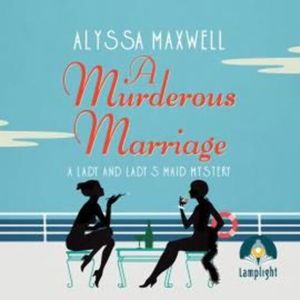 A Murderous Marriage, Alyssa Maxwell