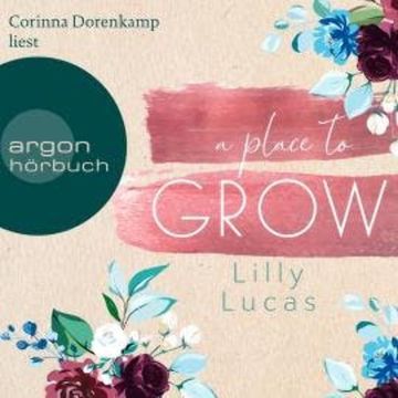 A Place to Grow - Cherry Hill, Band 2 (Ungekürzte Lesung) audiobook, Lilly Lucas