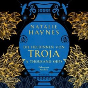 A Thousand Ships – Die Heldinnen von Troja, Natalie Haynes