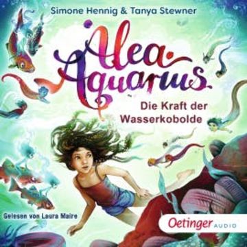 Alea Aquarius. Die Kraft der Wasserkobolde, Tanya Stewner