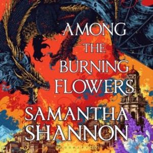 Among the Burning Flowers, Samantha Shannon