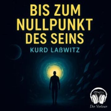 Bis zum Nullpunkt des Seins audiobook, Kurd Laßwitz