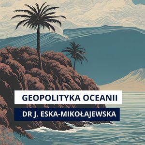 Chiny kupują Pacyfik? Jak małe wyspy rzuciły wyzwanie mocarstwom | Program Pacyficzny S2O1, Mateusz Grzeszczuk