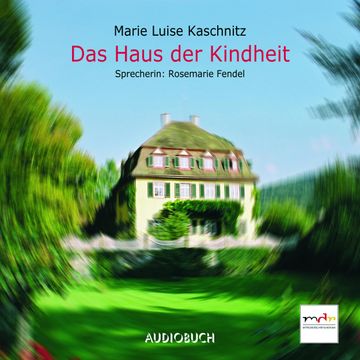 Das Haus der Kindheit audiobook, Marie Luise Kaschnitz