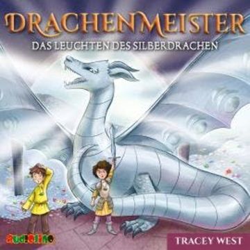 Das Leuchten des Silberdrachen - Drachenmeister 11 audiobook, Tracey West