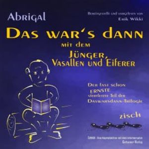 Das war's dann mit dem Jünger, Vasallen und Eiferer, Abrigal