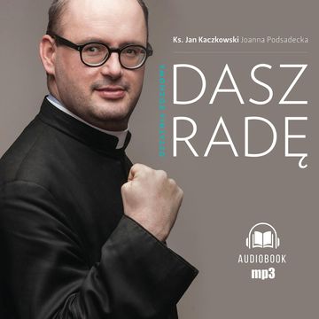 Dasz radę. Ostatnia rozmowa audiobook, Joanna Podsadecka, ks. Jan Kaczkowski