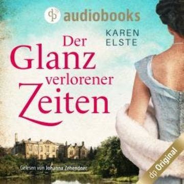 Der Glanz verlorener Zeiten (Ungekürzt) audiobook, Karen Elste