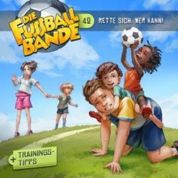 Die Fussballbande, Folge 42: Rette sich, wer kann! audiobook, Aikaterini Maria Schlösser