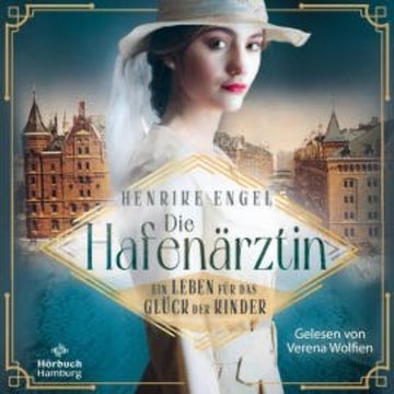 Die Hafenärztin. Ein Leben für das Glück der Kinder audiobook, Henrike Engel