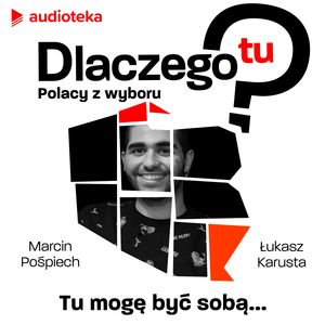 Dlaczego tu? Polacy z wyboru. Michał Rezazadeh - tu mogę być sobą…, Łukasz Karusta, Marcin Pośpiech