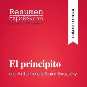 El principito de Antoine de Saint-Exupéry (Guía de lectura) audiobook, ResumenExpress