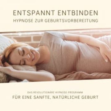Entspannt entbinden - Hypnose zur Geburtsvorbereitung audiobook, Tanja Kohl