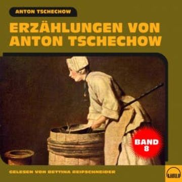 Erzählungen von Anton Tschechow - Band 8 audiobook, Anton Tschechow