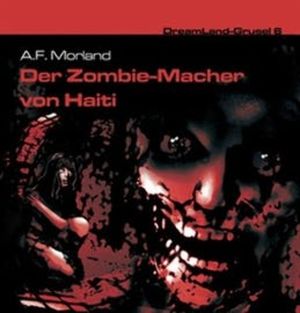 Der Zombie-Macher von Haiti (Dreamland Grusel 6), A.F. Morland