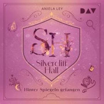 Hinter Spiegeln gefangen - Silvercliff Hall, Teil 2 (Ungekürzt) audiobook, Aniela Ley