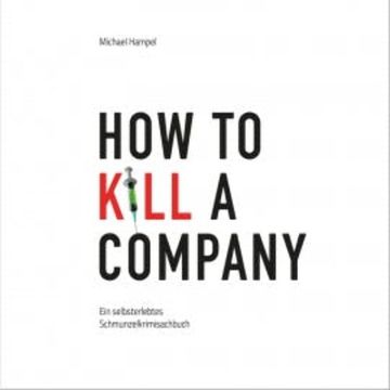 How to kill a company audiobook, Michael Hampel