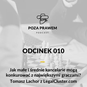 Jak małe i średnie kancelarie mogą konkurować z największymi graczami? Tomasz Lachor z LegalCluster.com (Poza Prawem #010), Jerzy Rajkow-Krzywicki, Szymon Kwiatkowski