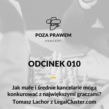 Jak małe i średnie kancelarie mogą konkurować z największymi graczami? Tomasz Lachor z LegalCluster.com (Poza Prawem #010) audiobook, Jerzy Rajkow-Krzywicki, Szymon Kwiatkowski
