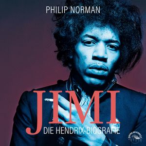 Jimi - Die Hendrix-Biografie (Ungekürzt), Philip Norman