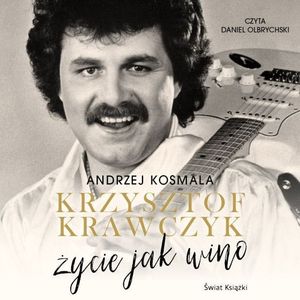 Krzysztof Krawczyk życie jak wino, Andrzej Kosmala, Krzysztof Krawczyk
